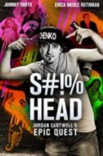 Watch S#!%head: Jordan Cantwell\'s Epic Quest Zmovie