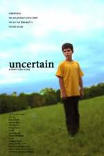 Watch Uncertain Zmovie