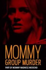 Watch Mommy Group Murder Zmovie