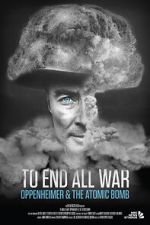 Watch To End All War: Oppenheimer & the Atomic Bomb Zmovie