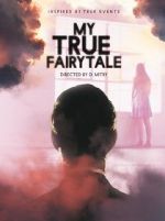 Watch My True Fairytale Zmovie