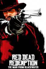 Watch Red Dead Redemption The Man from Blackwater Zmovie