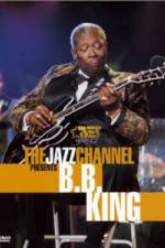 Watch The Jazz Channel Presents B.B. King Zmovie