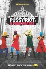 Watch Pussy Riot: A Punk Prayer Zmovie