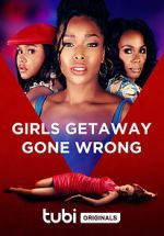 Watch Girls Getaway Gone Wrong Zmovie