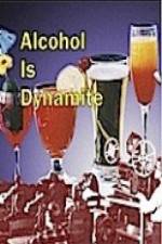 Watch Alcohol Is Dynamite Zmovie