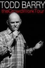 Watch Todd Barry: The Crowd Work Tour Zmovie