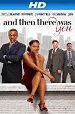 Watch And Then There Was You Zmovie