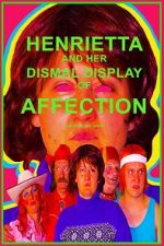 Watch Henrietta and Her Dismal Display of Affection Zmovie