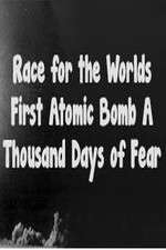 Watch The Race For The Worlds First Atomic Bomb: A Thousand Days Of Fear Zmovie