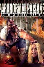 Watch Paranormal Prisons Portal to Hell on Earth Zmovie