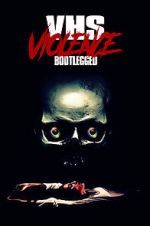 Watch VHS Violence: Bootlegged Zmovie