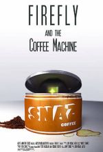 Watch Firefly and the Coffee Machine (Short 2012) Zmovie