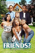 Watch What About Your Friends? Zmovie