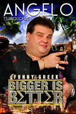 Watch Angelo Tsarouchas: Bigger Is Better Zmovie