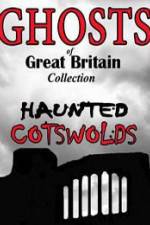 Watch Ghosts of Great Britain Collection: Haunted Cotswolds Zmovie