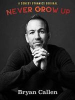 Watch Bryan Callen: Never Grow Up Zmovie