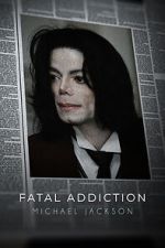 Watch Fatal Addiction: Michael Jackson Zmovie