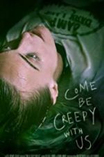 Watch Come Be Creepy With Us Zmovie