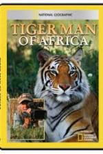 Watch National Geographic: Tiger Man of Africa Zmovie