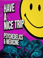 Watch Have a Nice Trip: Psychedelics and Medicine Zmovie