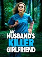 Watch My Husband\'s Killer Girlfriend Zmovie