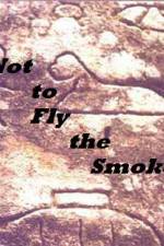 Watch As Not to Fly the Smoke Zmovie