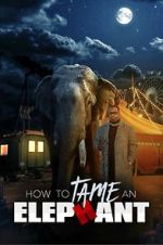 Watch How to Tame an Elephant Zmovie