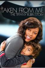 Watch Taken from Me The Tiffany Rubin Story Zmovie