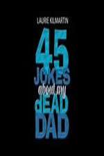 Watch 45 Jokes About My Dead Dad Zmovie