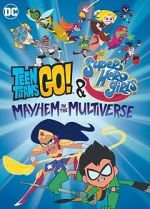 Watch Teen Titans Go! & DC Super Hero Girls: Mayhem in the Multiverse Zmovie