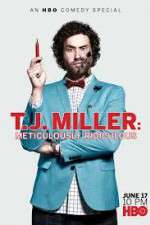 Watch T.J. Miller: Meticulously Ridiculous Zmovie