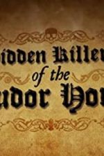 Watch Hidden Killers of the Tudor Home Zmovie