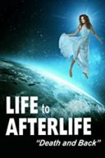 Watch Life to Afterlife: Death and Back Zmovie