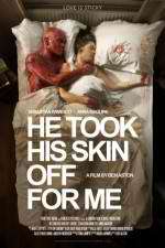 Watch He Took His Skin Off for Me Zmovie