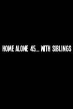 Watch Home Alone 45 With Siblings Zmovie