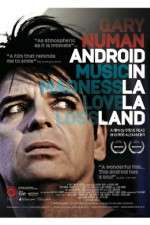 Watch Gary Numan Android in La La Land Zmovie