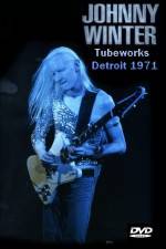 Watch Johnny Winter Tubeworks Detroit Zmovie
