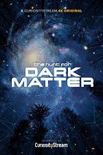 Watch The Hunt for Dark Matter Zmovie
