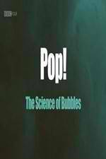 Watch Pop! The Science of Bubbles Zmovie