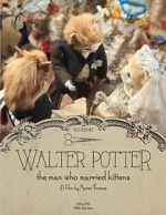 Watch Walter Potter: The Man Who Married Kittens (Short 2015) Zmovie