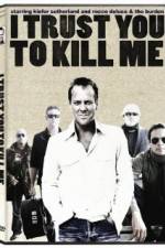 Watch I Trust You to Kill Me Zmovie