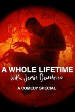 Watch A Whole Lifetime with Jamie Demetriou Zmovie