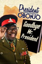 Watch President Obonjo: Goodbye Mr President (TV Special 2020) Zmovie