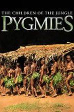 Watch Pygmies The Children of the Jungle Zmovie