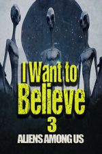 Watch I Want to Believe 3: Aliens Among Us Zmovie