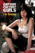 Watch Captive Factory Girls: The Violation Zmovie