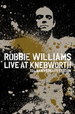 Watch Robbie Williams Live at Knebworth (TV Special 2003) Zmovie