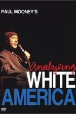 Watch Paul Mooney: Analyzing White America Zmovie