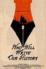 Watch Who Will Write Our History Zmovie